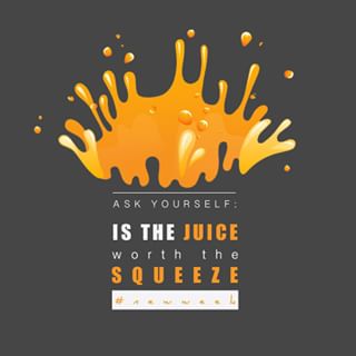 Ask yourself: Is the juice worth the squeeze #newweek#mondayblues #motivation #inspiration #hustle #grind #life #instalife #instagood #instablog #blog...