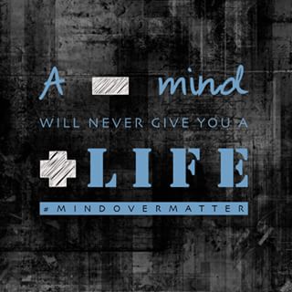 A - mind can never give you   life#mindovermatter#mondayblues #motivation #inspiration #hustle #grind #life #instalife #instagood #instablog #blog #bl...